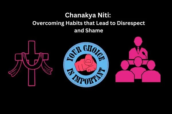 Chanakya Niti, Importance of Self-Respect,Honesty and the Pitfalls of Lies,Overcoming Greed