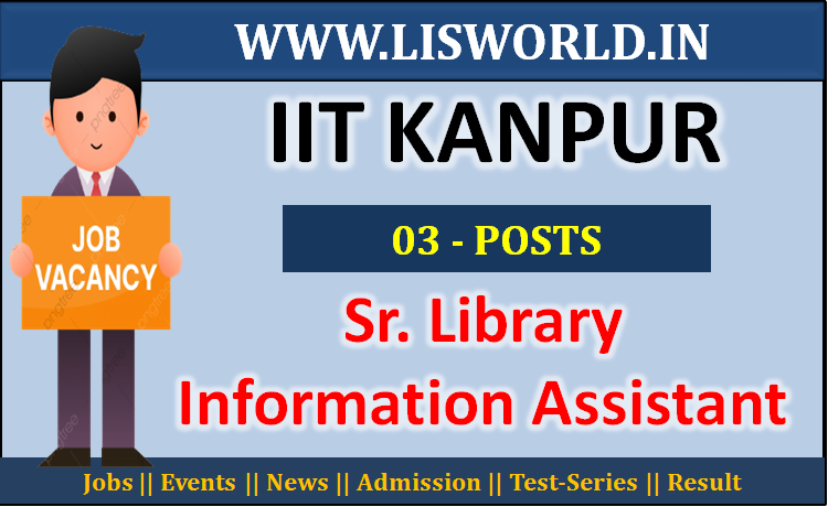 Recruitment for Sr. Library Information Assistant (03 Posts) At IIT Kanpur 