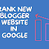 How can I Rank my New Blogger Website in Google