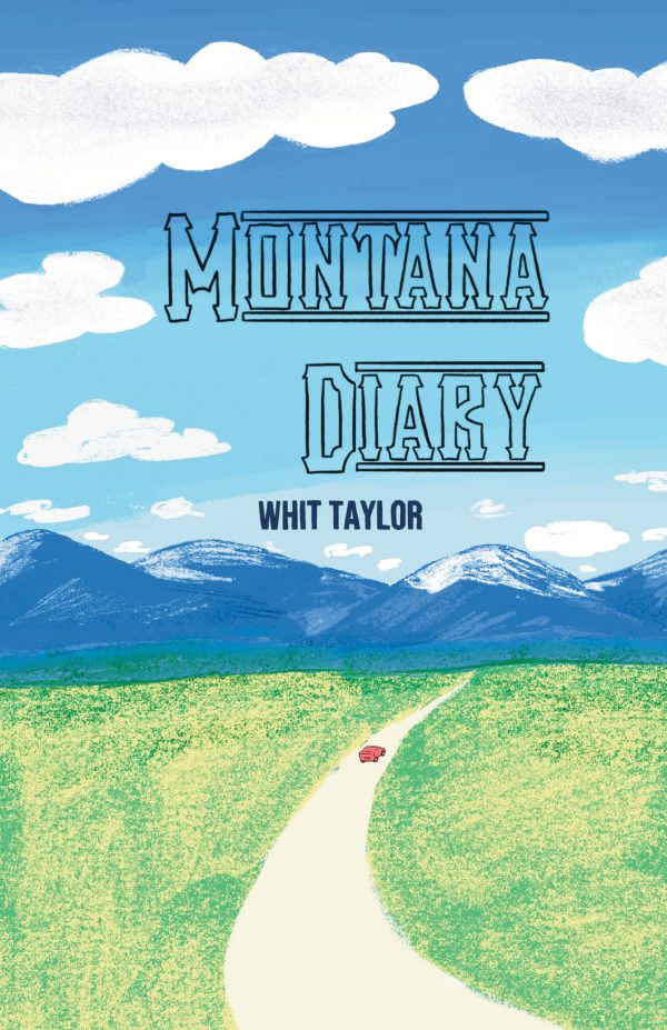 Seeing the Sights with Whit Taylor's Montana Diary