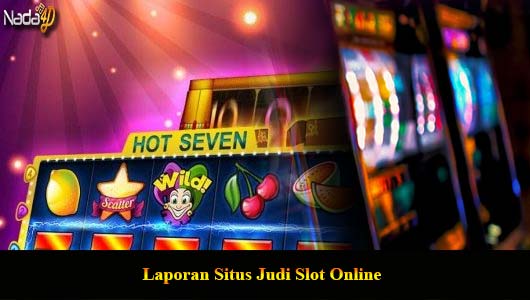 Laporan Situs Judi Slot Online