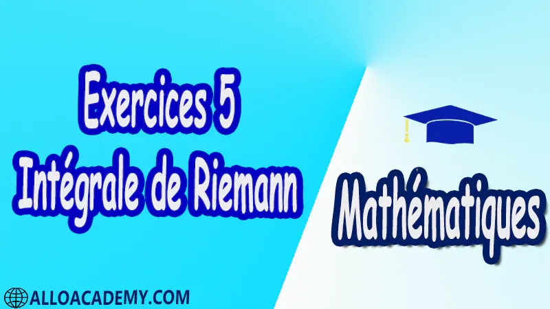 Exercices 5 Intégrale de Riemann pdf Mathématiques Maths Intégrale de Riemann Intégrale Intégrale des foncions en escalier Propriétés élémentaires de l’intégrale des foncions en escalier Sommes de Riemann d'une fonction Caractérisation des foncions Riemann-intégrables Caractérisation de Lebesgues Le théorème de Lebesgue Mesure de Riemann Foncions réglées Intégrales impropres Intégration par parties Changement de variable Calcul des primitives Calculs approchés d’intégrales Suites et séries de fonctions Riemann-intégrables Cours résumés exercices corrigés devoirs corrigés Examens corrigés Contrôle corrigé travaux dirigés td