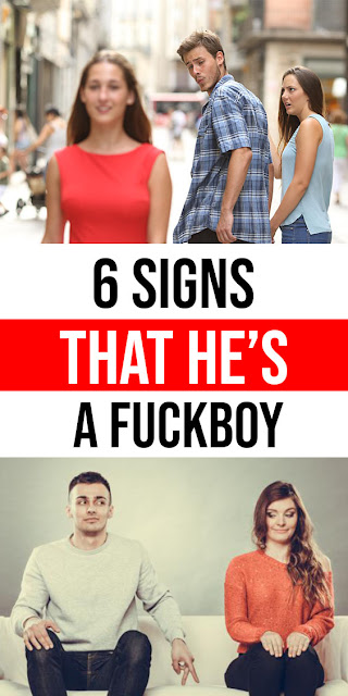 6 Signs That He’s A F*ckboy