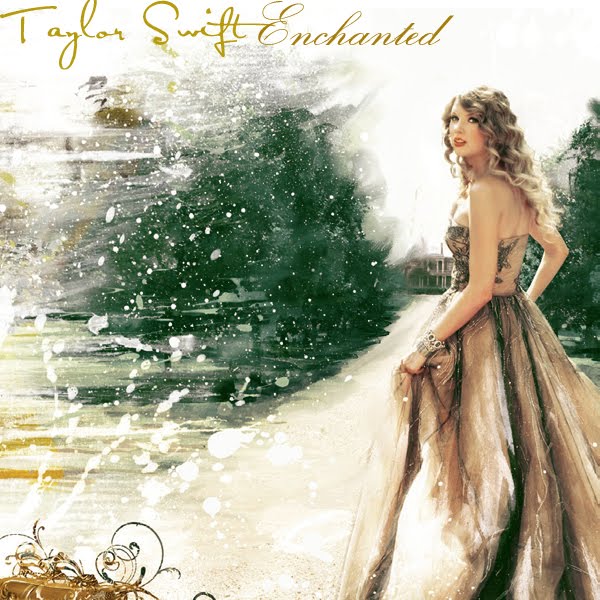 Taylor Swift - Enchanted. in honor of Taylor's new album, Speak Now,