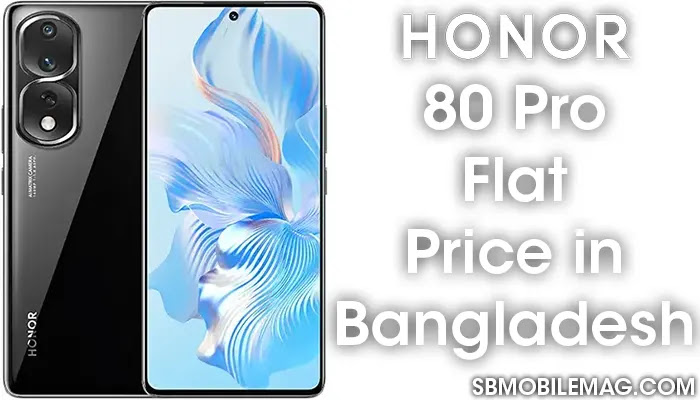 Honor 80 Pro Flat, Honor 80 Pro Flat Price, Honor 80 Pro Flat Price in Bangladesh