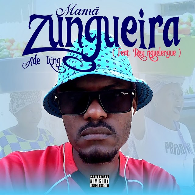 Ade King - Mamã Zungueira ( Feat. Rey Nguelengue )