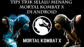 Tips Trik Selalu Menang Bermain Mortal Kombat X Di Android Jurus Fatality  Tips Trik Selalu Menang Bermain Mortal Kombat X Di Android Jurus Fatality