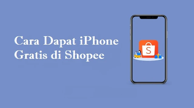 Cara Dapat iPhone Gratis di Shopee