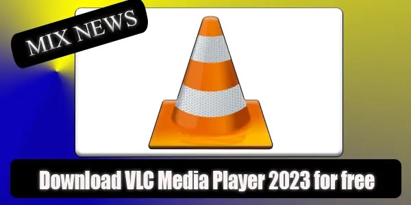 Download VLC Media Player 2023 for free for your computer