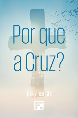 Porque a Cruz ? - Jerry Bridges