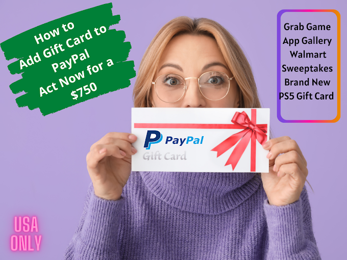 How to Add Gift Card to PayPal-Act Now for a $750