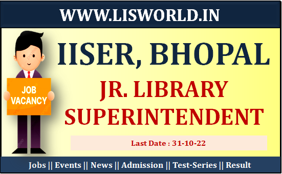 Recruitment for the Post Jr. Library Superintendent at IISER, Bhopal, Last Date : 30-10-22