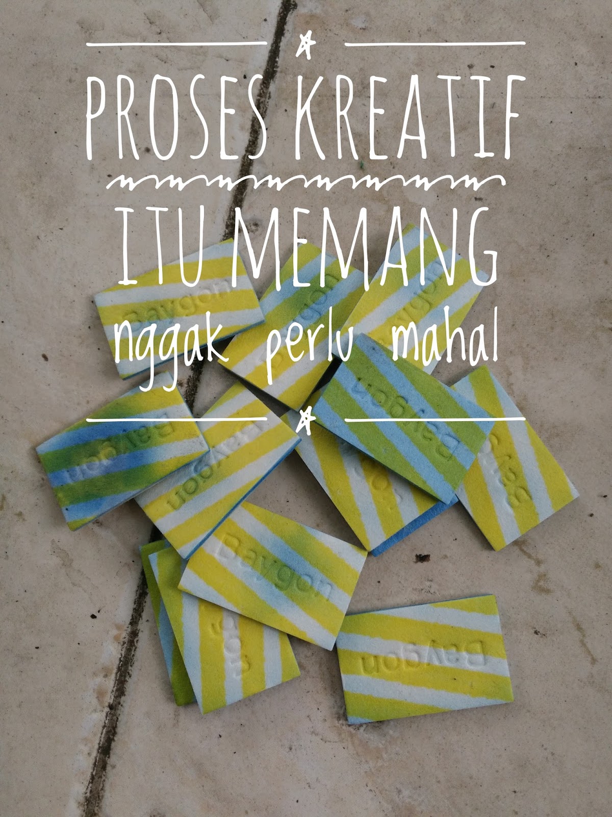 Proses kreatif itu memang nggak perlu mahal