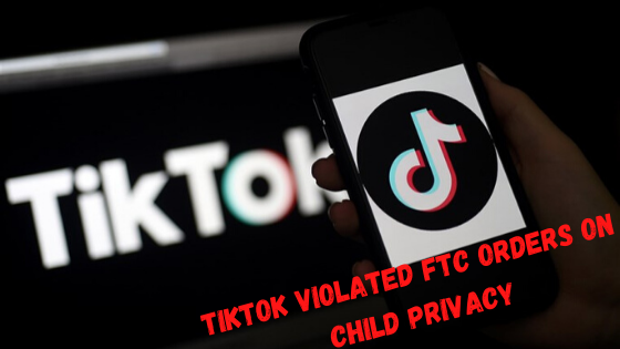 TikTok Violated FTC Orders On Child Privacy, Grievance Claims 