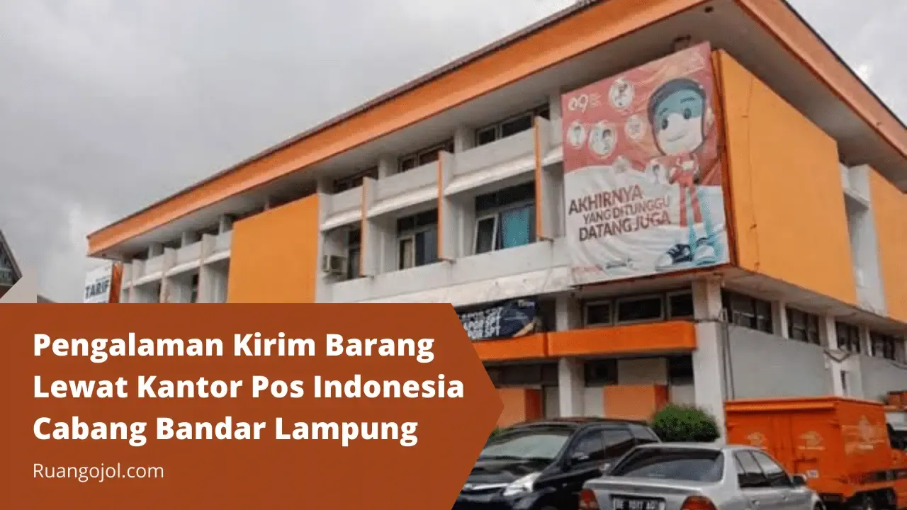 Pengalaman Kirim Barang Lewat Kantor Pos Indonesia Cabang Bandar Lampung