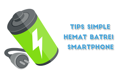 Tips Simple untuk Menghemat Batrei Smartphone