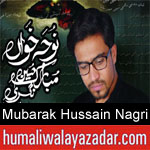 https://www.humaliwalyazadar.com/2018/09/mubarak-hussain-nagri-nohay-2019.html