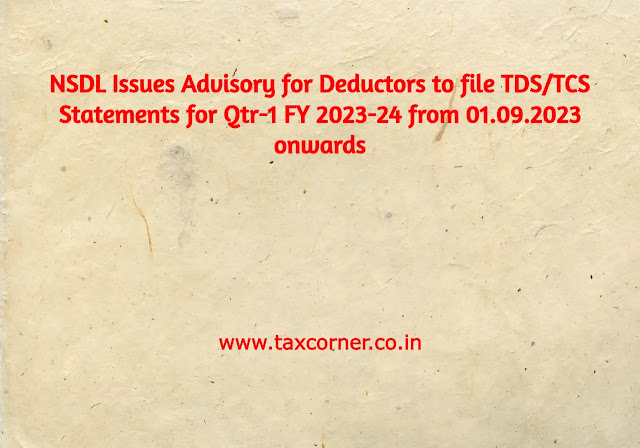 nsdl-issues-advisory-for-deductors-to-file-tds-tcs-statements-for-qtr-1-fy-2023-24-from-01.09.2023-onwards