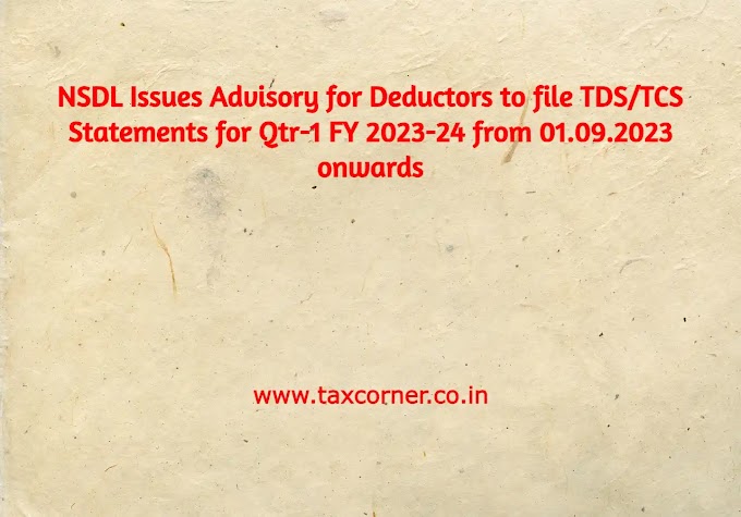 NSDL Issues Advisory for Deductors to file TDS/TCS Statements for Qtr-1 FY 2023-24 from 01.09.2023 onwards