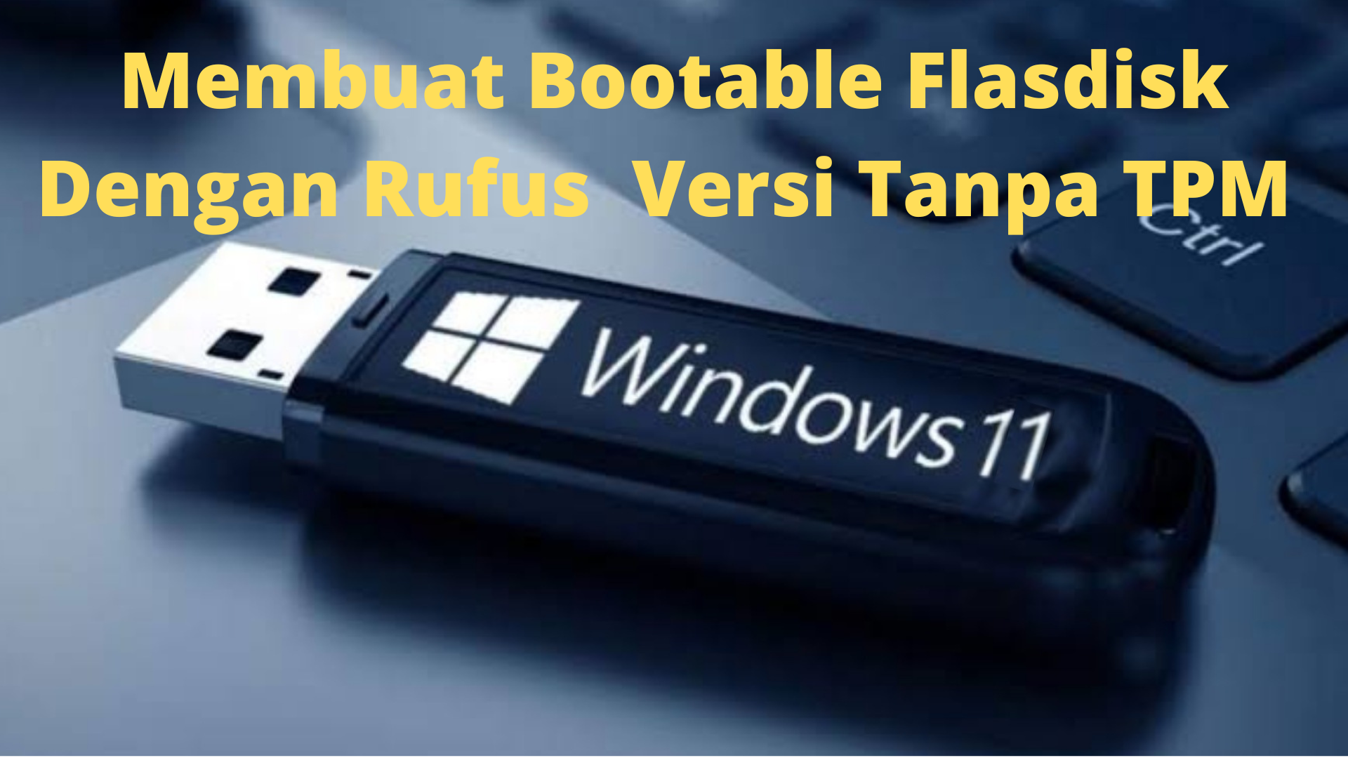 bootable rubootable rufus windows 11 tanpa TPM fajararifrahman.com
