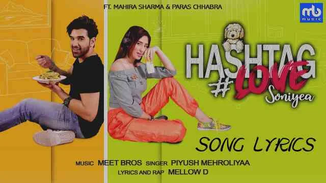 Hashtag Love Soniyea Lyrics - Meet Bros | Piyush Mehroliyaa
