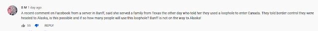 A recent comment on Facebook from a server in Banff said she served a family from Texas the other day who told her they used a loophole to enter Canada They told border control they were headed to Alaska is this possible and if so how many people will use this loophole Banff is not on the way to Alaska