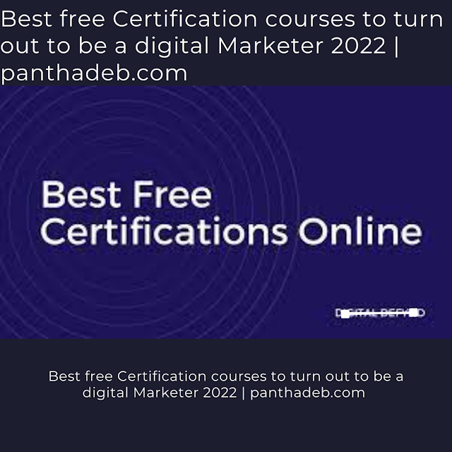 Best free Certification courses to turn out to be a digital Marketer 2022 | panthadeb.com