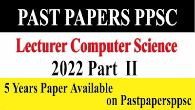 PAST PAPER PPSC LECTURER COMPUTER SCIENCE 2022