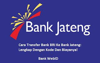 Cara Transfer BRI Ke Bank Jateng: Kode dan Biaya