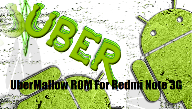 [6.0.1] UberMallow ROM for Xioami Redmi Note 3G[MT6592]