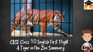 CBSE Class 10 English First Flight : A Tiger in the Zoo Summary