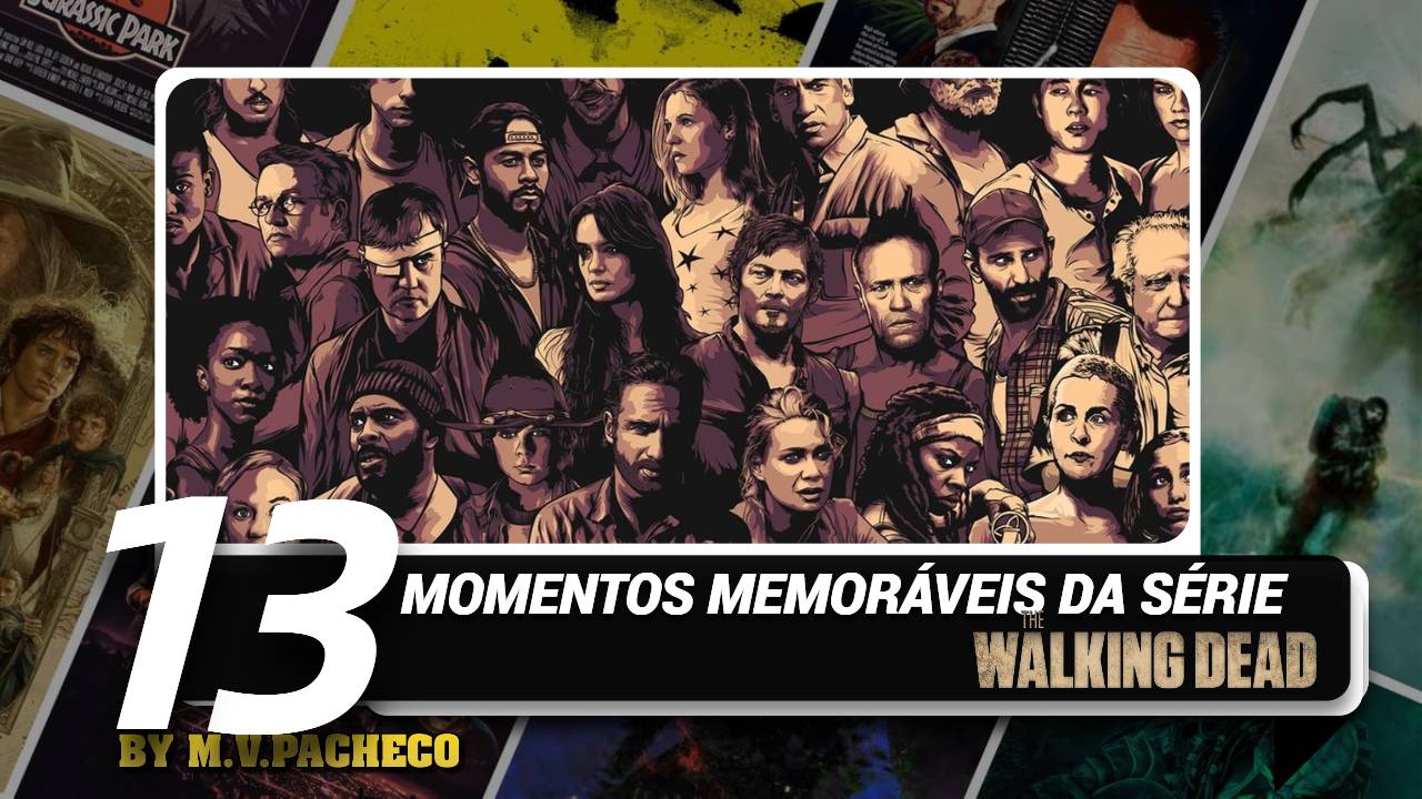 THE WALKING DEAD: 13 MOMENTOS MEMORÁVEIS DA SÉRIE