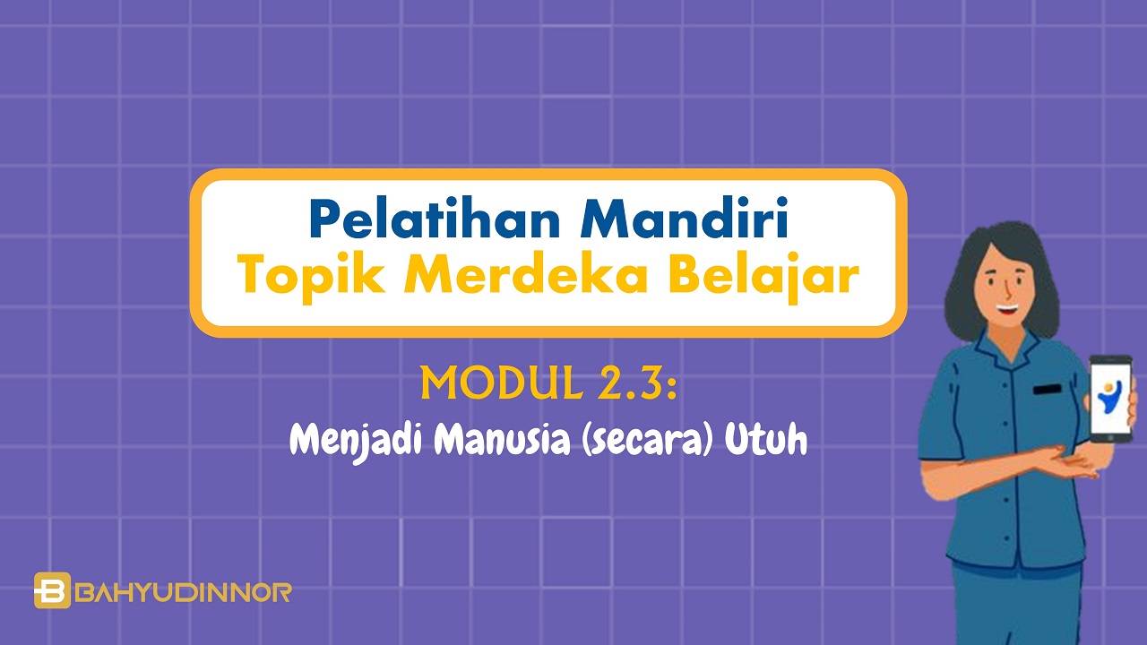 Modul 2.3 Menjadi manusia (secara) utuh