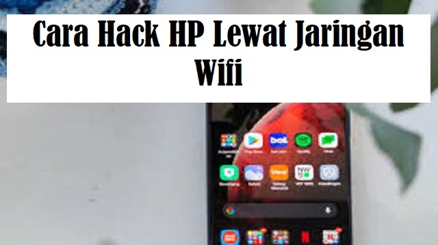 Cara Hack HP Lewat Jaringan Wifi