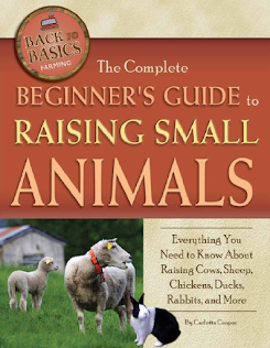 The complete beginner guide to raising small animals By Carlotta Cooper