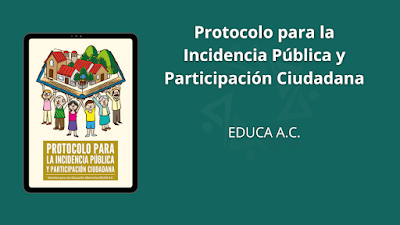 Protocolo para la Incidencia Pública y Participación Ciudadana - EDUCA A.C.