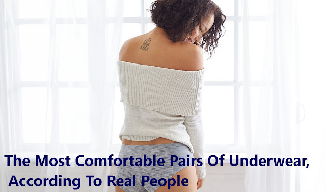 The Most Comfortable Pairs Of Underwear, According To Real People