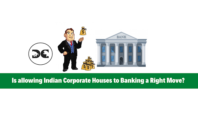 Is allowing Indian Corporate Houses to Banking a Right Move?
