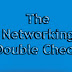The Networking Double Check