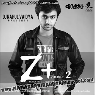 Z+ Vol.2 - DJ Rahul Vaidya (2013) :: DJ Remixes