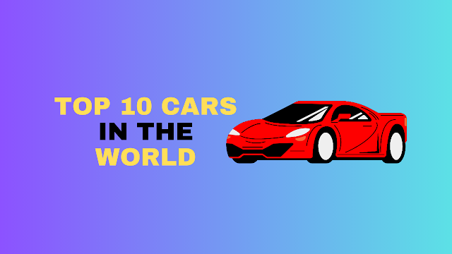 Top 10 cars in the world