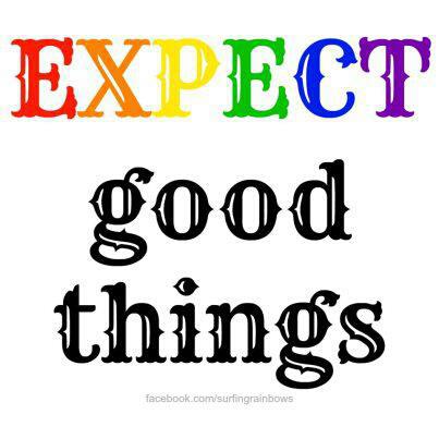  positive outcomes. Expect good things and great things will happen