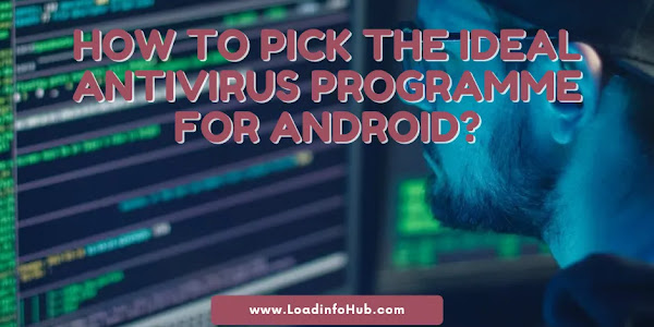 How to pick the ideal antivirus programme for Android?