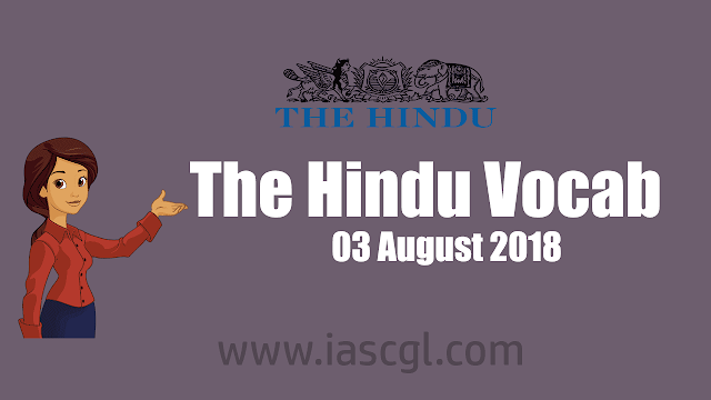 The Hindu Vocab 03 August 2018