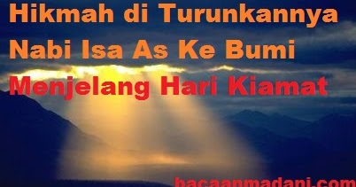 Hikmah di Turunkannya Nabi Isa As Ke Bumi Menjelang Hari 