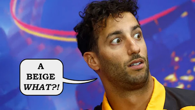 Ricciardo looking surprised, saying "a beige WHAT?"