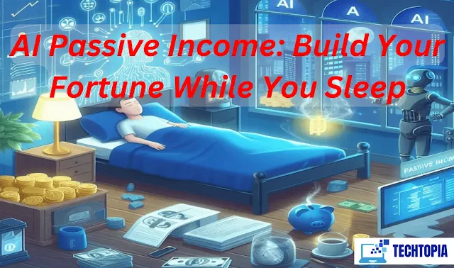 AI Passive Income: Build Your Fortune While You Sleep