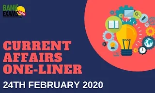 Current Affairs One-Liner: 24th February 2020