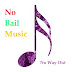 No Bail Music