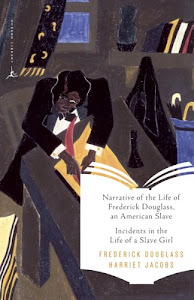 Narrative of the Life of Frederick Douglass, an American Slave & Incidents in the Life of a Slave Girl (Modern Library Classics) (English Edition)